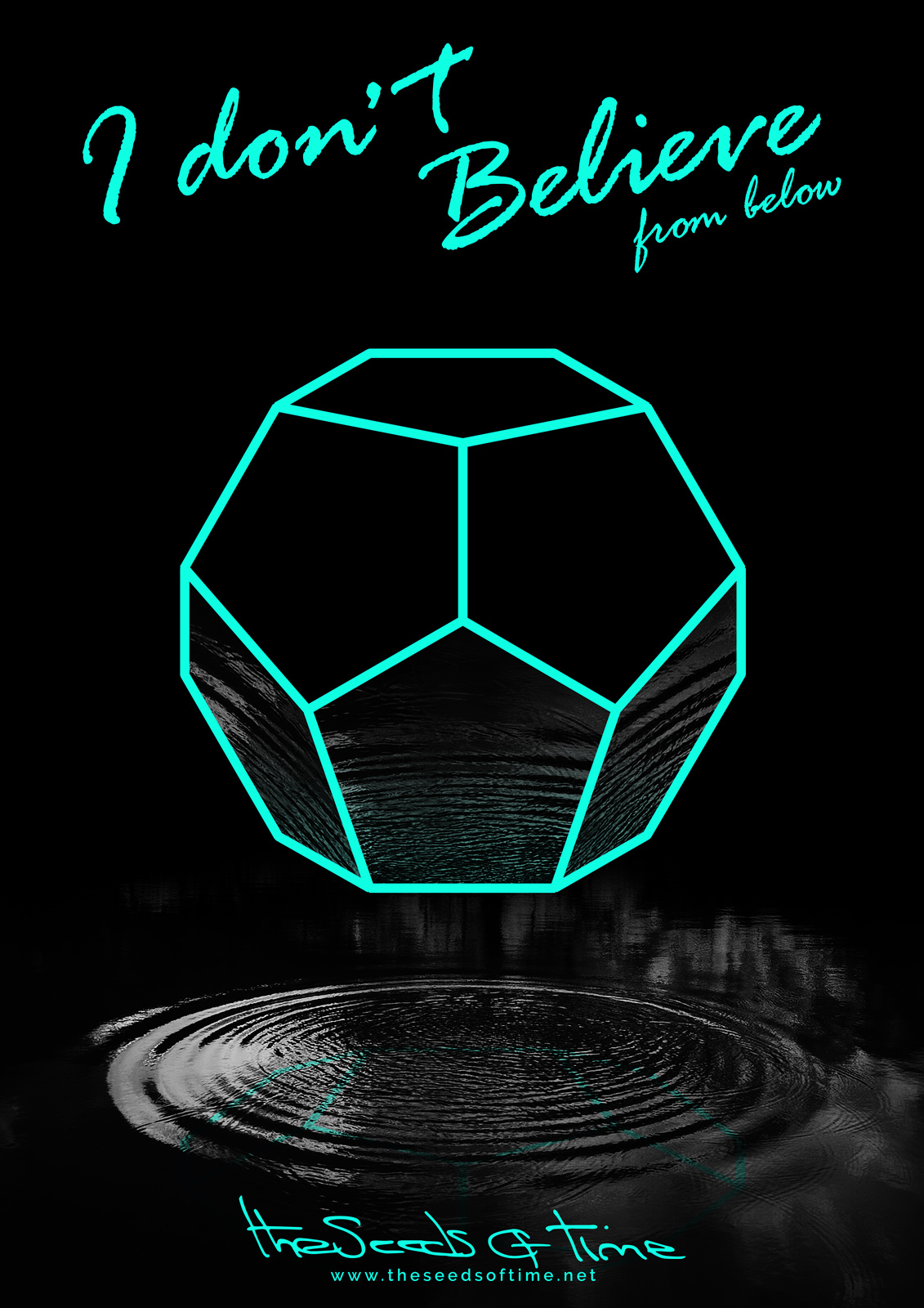 Poster art for song 'I Don't Believe, Pt.2' from album titled Random Exposure by The Seeds of Time on which there is shown a neon glowing dodecahedron reflecting in a ripple of water below it